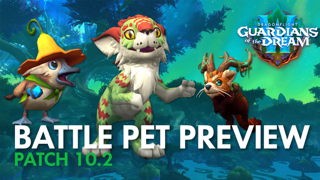 Thumbnail image with the World of Warcraft Guardians of the Dream logo in the upper right, featuring three battle pets (from Left to Right: a duckling in a flower hat, green leaf scarf, and wielding a blue crystal staff; a green and orange tiger-esque slumbertooth standing bipedal in a dance pose, and a small brownish-reddish Fol'ya pet with tree-like horns in a jump pose. They are sat behind the text "BATTLE PET PREVIEW" in white, with smaller green text "PATCH 10.2" beneath it. In the background is a landscape image taken from World of Warcraft, of the Emerald Dream zone.